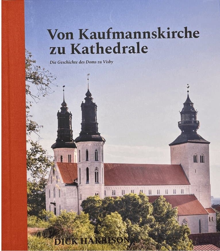 Von Kaufmannskirche zu Kathedrale : Die Geschichte des Doms zu Visby