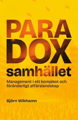 Paradoxsamhället : management i ett komplext och föränderligt affärslandskap