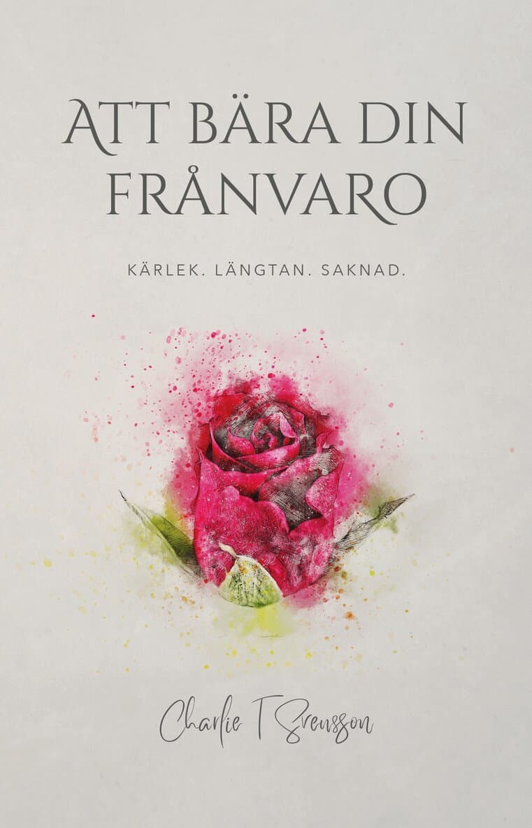 Att bära din frånvaro : kärlek, längtan, saknad