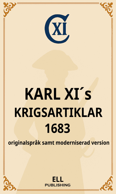 Karl XI´s krigsartiklar 1683 - originalspråk samt moderniserad version