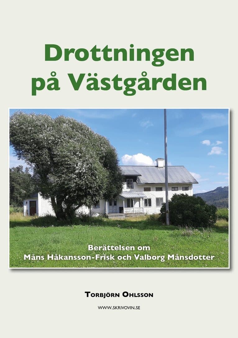 Drottningen på Västgården : berättelsen om Valborg Månsdotter - Frisk och Måns Håkansson-Frisk