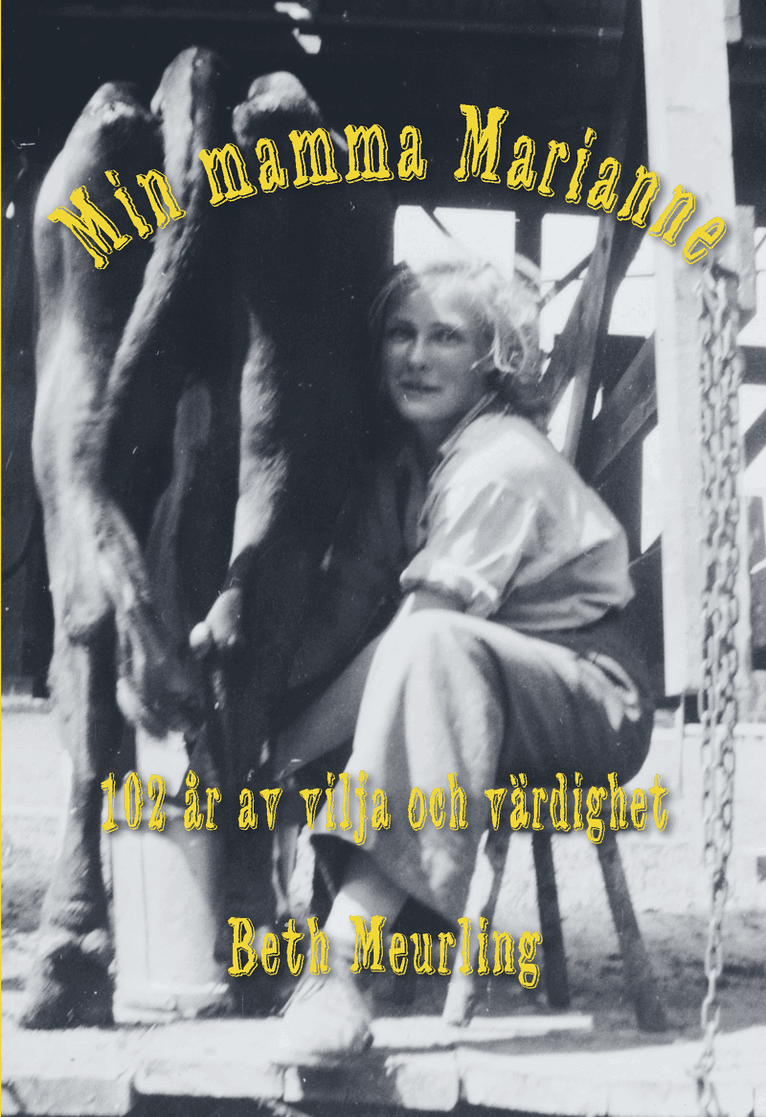 Min mamma Marianne - 102 år av vilja och värdighet