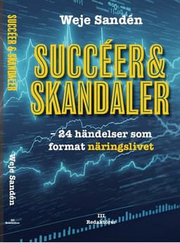 Succér & skandaler : 24 händelser som format näringslivet