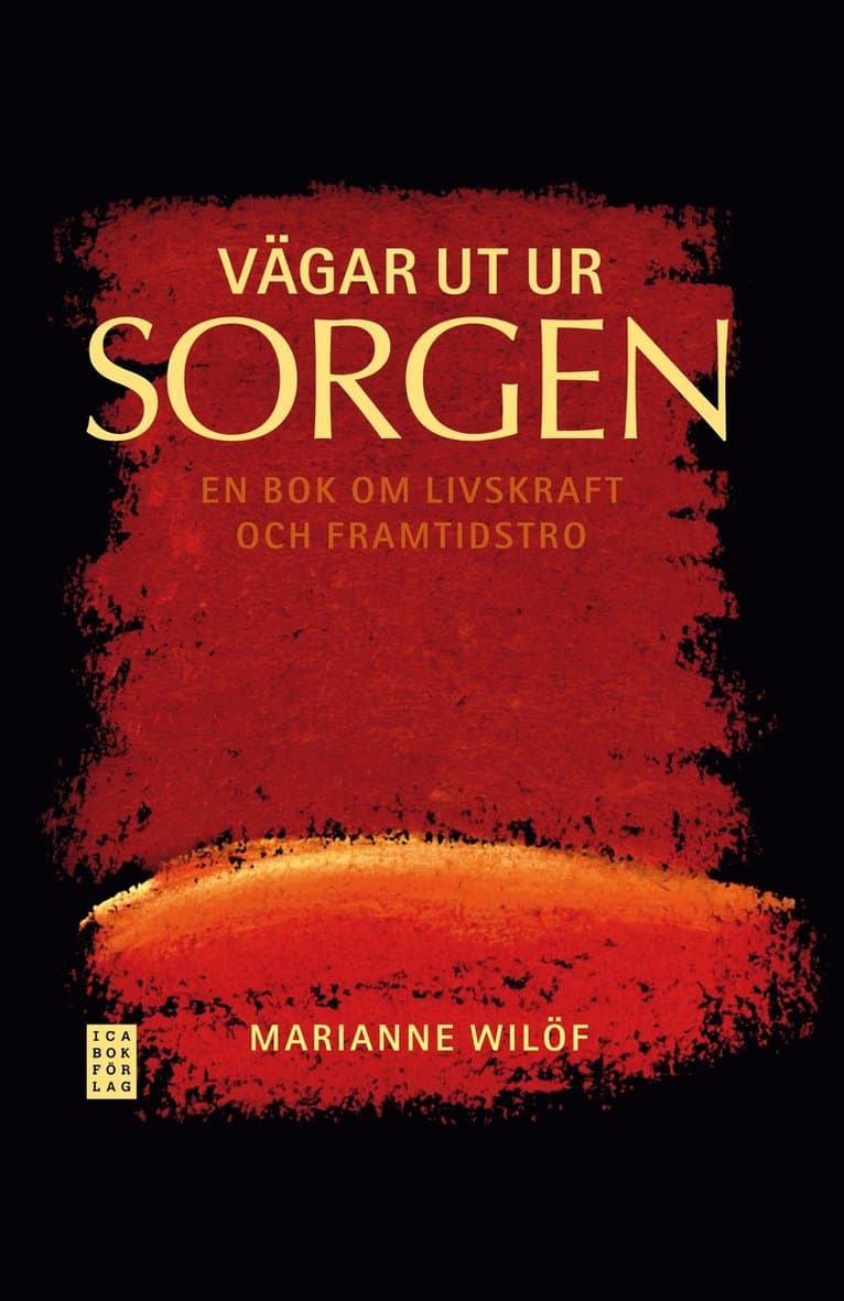 Vägar ut ur sorgen : en bok om livskraft och framtidstro