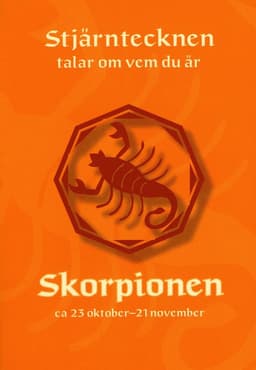 Stjärntecknen talar om vem du är : skorpionen