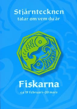 Stjärntecknen talar om vem du är : fiskarna