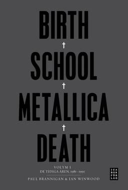 Birth School Metallica Death : Volym 1 De tidiga åren 1981-1991