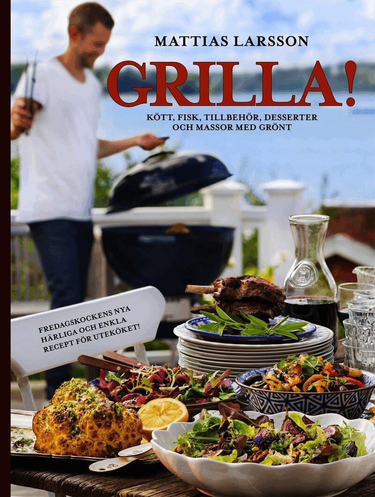 Grilla! : kött, fisk, tillbehör, desserter och massor med grönt