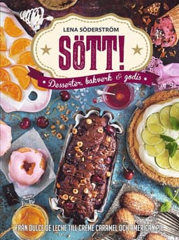 Sött! - Desserter, bakverk och godis