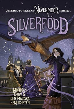 Silverfödd : Morrigan Crow och den magiska hemligheten
