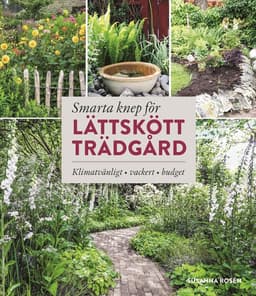 Smarta knep för lättskött trädgård : klimatvänligt, vackert, budget