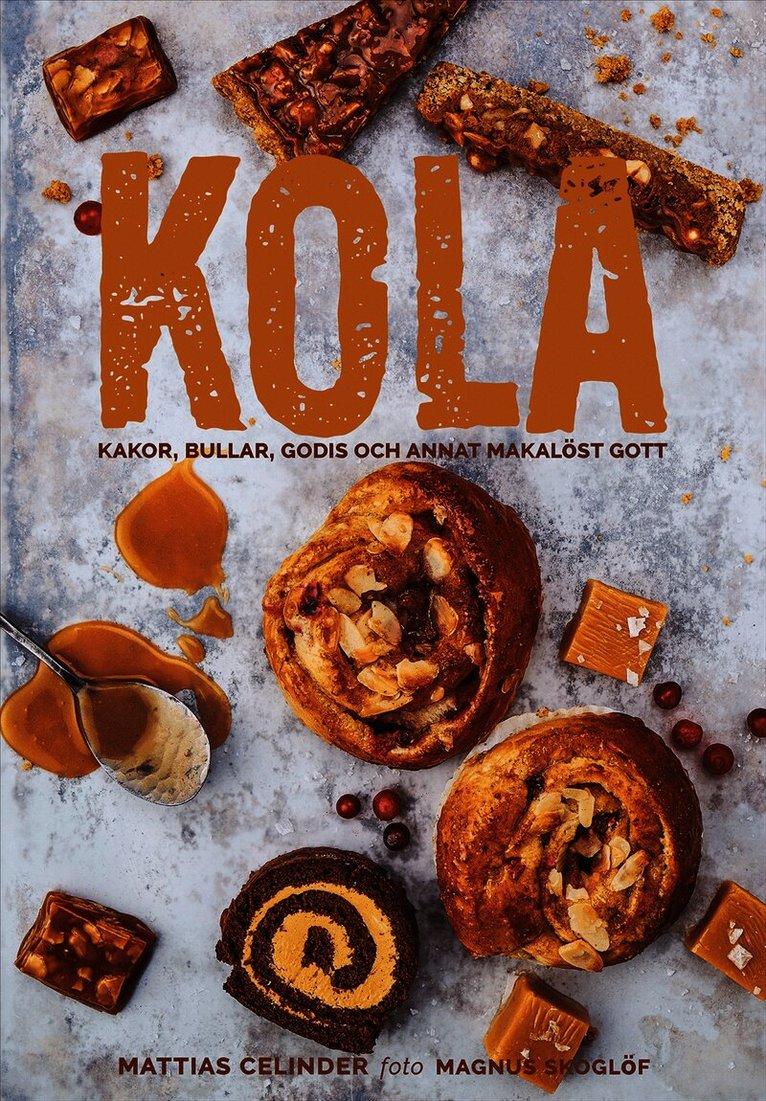 Kola : kakor, bullar, godis och annat makalöst gott
