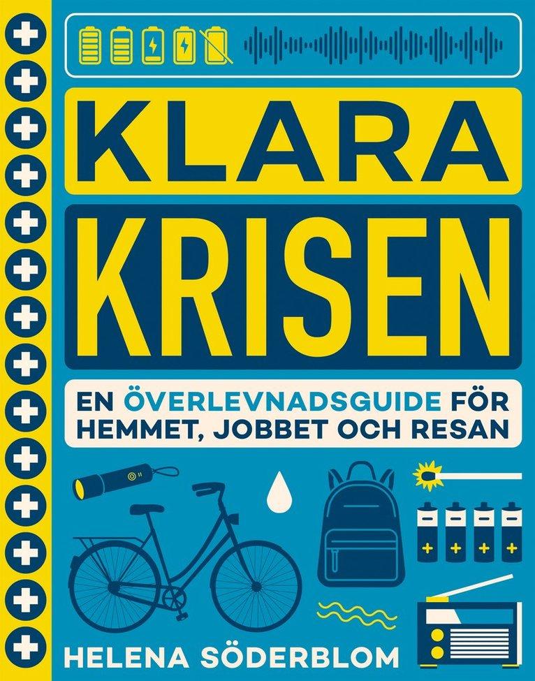 Klara krisen : en överlevnadsguide för hemmet, jobbet och resan