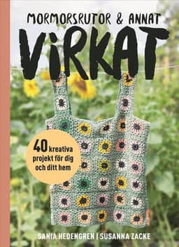 Mormorsrutor & annat virkat : 40 kreativa projekt för dig och ditt hem