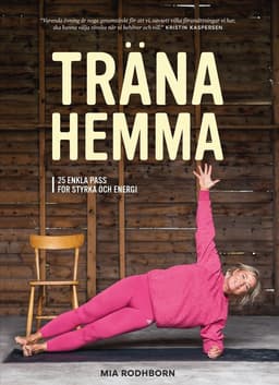 Träna hemma : enkla, roliga och effektiva övningar
