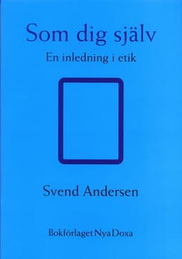 Som dig själv : En inledning i etik