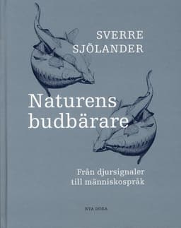 Naturens budbärare - Från djursignaler till människospråk