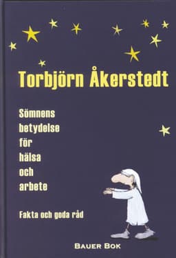 Sömnens betydelse för hälsa och arbete : fakta och goda råd