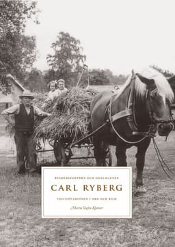 Bygdereportern och odalmannen Carl Ryberg - västgötaminnen i ord och bild