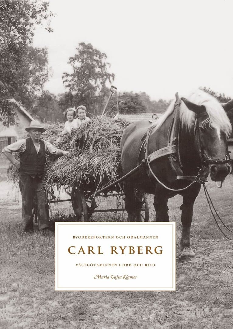 Bygdereportern och odalmannen Carl Ryberg - västgötaminnen i ord och bild