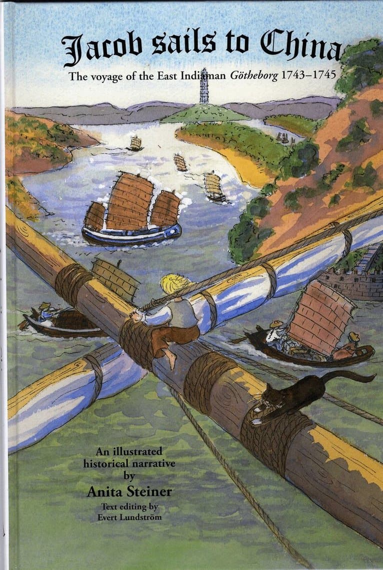 Jacob sails to China : The voyage of the East Indiaman Götheborg 1743-1745