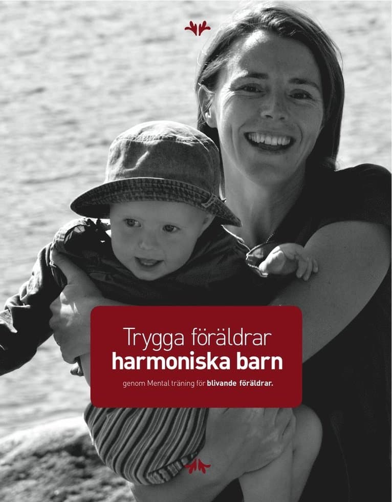 Trygga föräldrar - harmoniska barn : genom Mental träning för blivande föräldrar