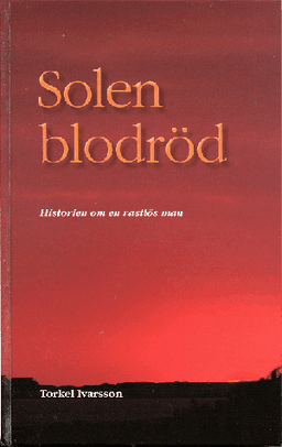 Solen blodröd - historien om en rastlös man