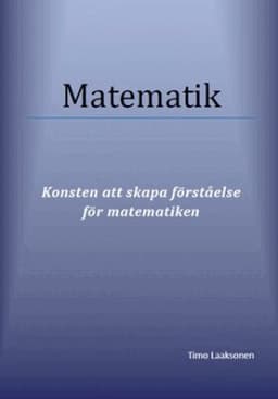 Matematik : konsten att skapa förståelse för matematiken
