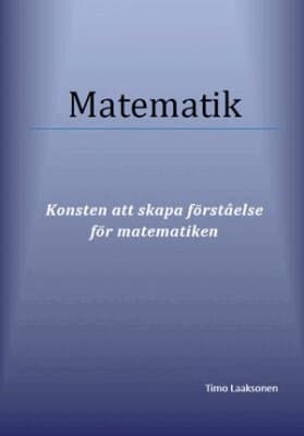 Matematik : konsten att skapa förståelse för matematiken