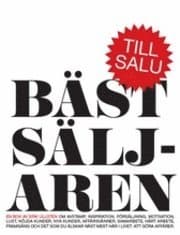 Bästsäljaren : om avstamp, inspiration, försäljning, motivation, lust, nöjda kunder, nya kunder, affärsvänner, samarbete, hårt arbete, framgång och det som du älskar näst mest här i livet: att göra affärer