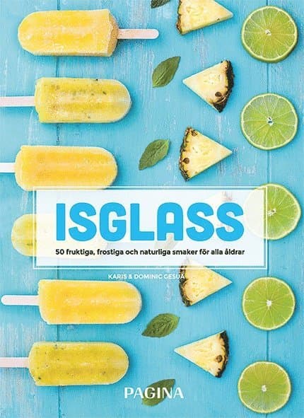 Isglass : 50 fruktiga, frostiga och naturliga smaker för alla åldrar