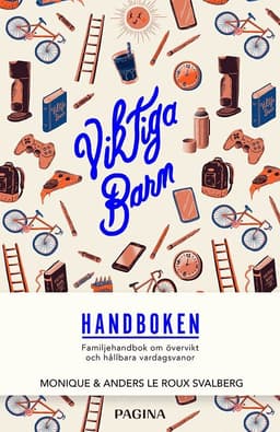 Viktiga barn : familjehandbok om övervikt och hållbara vardagsvanor
