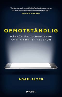 Oemotståndlig : därför är du beroende av din smarta telefon