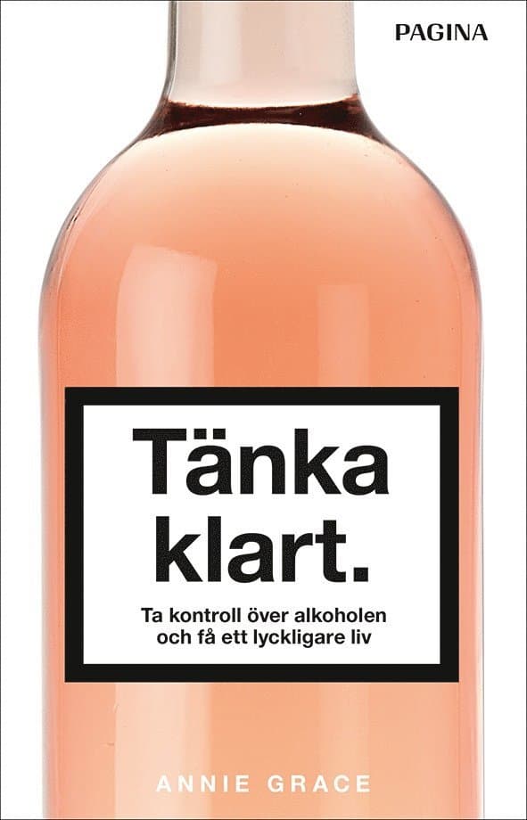 Tänka klart : ta kontroll över alkoholen och få ett lyckligare liv