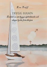 Trygg hamn : en bok om att bygga självkänsla och skapa lycka från början
