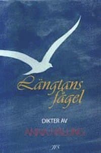Längtans fågel : dikter av Anna Halling