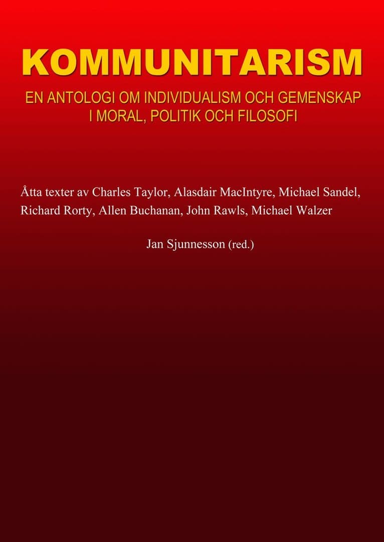 Kommunitarism : en antologi om individualism och gemenskap i moral, politik och filosofi