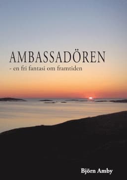 Ambassadören : en fri fantasi om framtiden