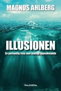 Illusionen : en personlig resa mot andligt uppvaknande