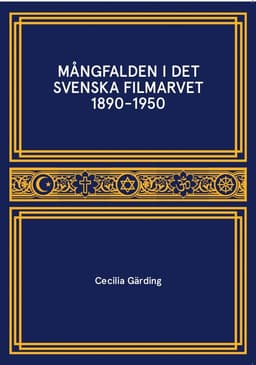 Mångfalden i det Svenska Filmarvet 1890-1950