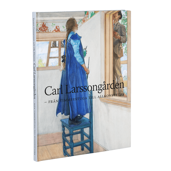 Carl Larsson-gården : från timmerstuga till allkonstverk