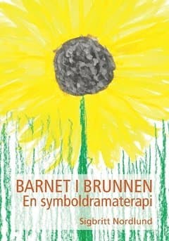 Barnet i brunnen : en symboldramaterapi