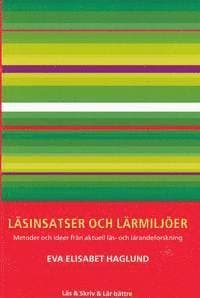 Läsinsatser och lärmiljöer : metoder och idéer från aktuell läs- och lärandeforskning