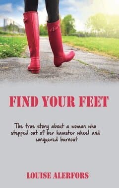 Find your feet : the true story about a woman who stepped our of her hamster wheel and conquered burnout