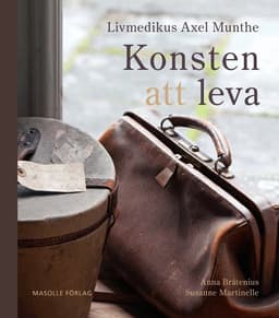 Livmedikus Axel Munthe : konsten att leva