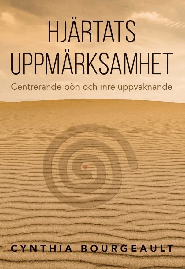 Hjärtats uppmärksamhet : centrerande bön och inre uppvaknande