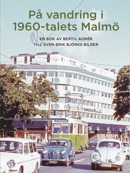 På vandring i 1960-talets Malmö