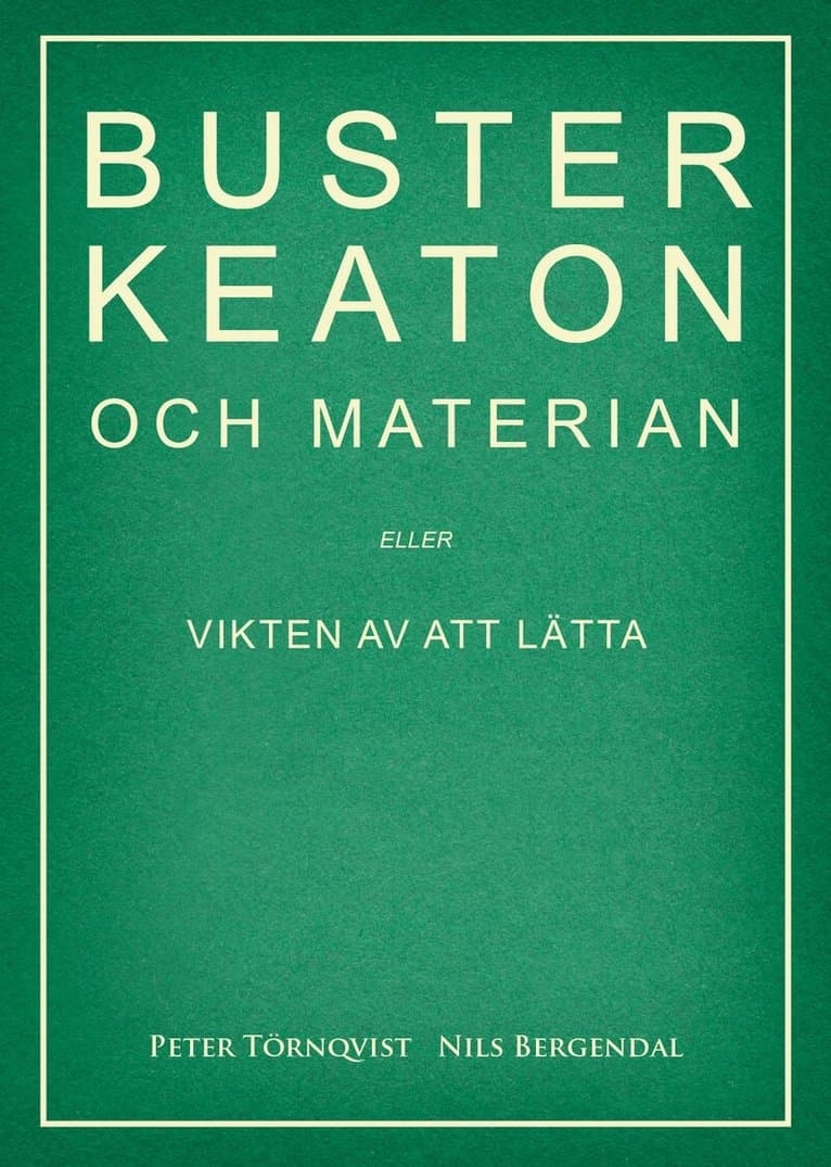 Buster Keaton och materian – eller Vikten av att lätta