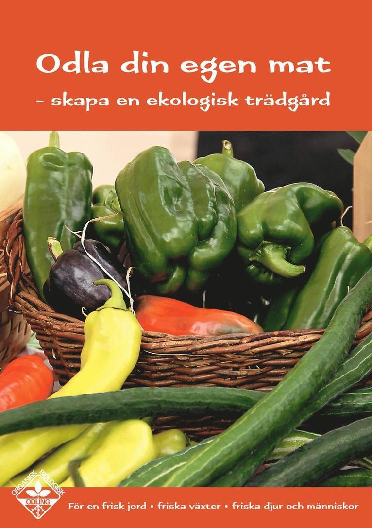 Odla din egen mat : skapa en ekologisk trädgård