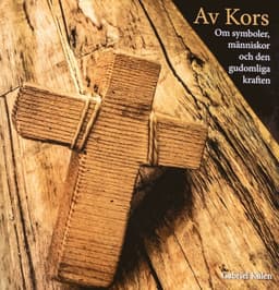 Av kors : om symboler, människor och den gudomliga kraften